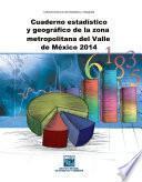 Cuaderno estadístico y geográfico de la zona metropolitana del Valle de México 2014