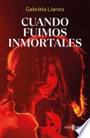 Cuando fuimos inmortales