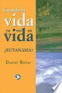 Cuando la Vida Ya No Es Vida: ?Eutanasia?