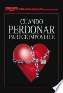 Cuando perdonar parece imposible