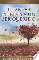 Cuando Pierdes A un Ser Querido: En la Busqueda de la Esperanza = When Your Family's Lost a Love One