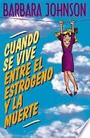 Cuando Se Vive Entre el Estrogeno y la Muerte