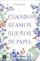 Cuando seamos sueños de papel