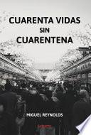 Cuarenta vidas sin cuarentena