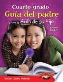 Cuarto grado: Guía del padre para el éxito de su hijo (Fourth Grade Parent Guide for Your Child's Success) (Spanish Version)