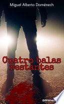 Cuatro balas restantes