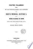 Cuatro palabras acerca de las personalidades que contiene la Breve Memoria Histórica de la Música Religiosa en España de D. Hilarion Eslava