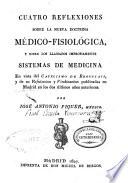 Cuatro reflexiones sobre la nueva doctrina médico-fisiológica y sobre los llamados impropiamente sistemas de medicina
