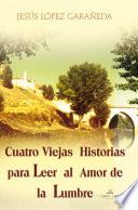 Cuatro Viejas Historias para Leer al Amor de la Lumbre