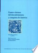 Cuatro visiones del descubrimiento y conquista de América