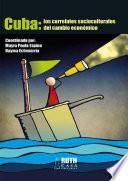 CUBA: los correlatos socioculturales del cambio económico
