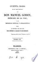 Cuenta dada de su vida política por don Manuel Godoy, ó sean Memorias críticas y apologéticas para la historia del reinado del señor d. Carlos iv