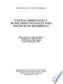 Cuentas ambientales y de recursos naturales para políticas de desarrollo