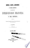 Cuentas, gastos, acreedores y otros asuntos del tiempo de la intervencion francesa y del imperio