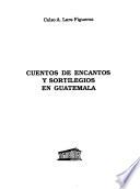 Cuentos de encantos y sortilegios en Guatemala