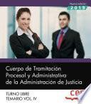 Cuerpo de Tramitación Procesal y Administrativa de la Administración de Justicia. Turno Libre. Temario Vol. IV.