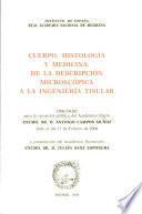 Cuerpo, Histología y Medicina. De la Descripción Microscópica a la Ingenieria Tisular