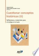 Cuestionar conceptos históricos II