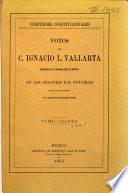 Cuestiones constitucionales - Votos del C.I.L.Vallarta en los negocios más notables resueltos de nov.de 1879 á dic.de 1880,1.o de enero á 16 de nov.de 1882