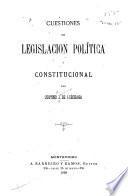 Cuestiones de legislacion política y constitucional