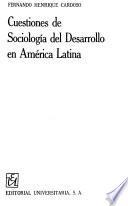 Cuestiones de sociología del desarrollo en América Latina
