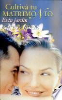 CULTIVA TU MATRIMONIO, ES TU JARDÍN