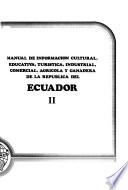 Cultural, Educational, Tourist, Industrial, Commercial, Agricultural, and Livestock Information Handbook of the Republic of Ecuador