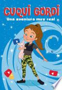 Cuqui Gordi. Una aventura muy real