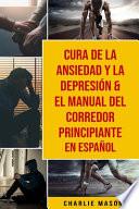 Cura de la ansiedad y la depresión & El Manual del Corredor Principiante En Español