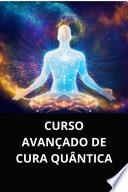 Curso Avançado De Cura Quântica