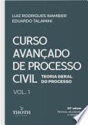 Curso Avançado de Processo Civil: Teoria Geral do Processo- 22ª Edição. Vol. I