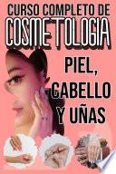 Curso completo de cosmetologia Piel, cabello y uñas
