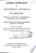 Curso completo ó Diccionario universal de agricultura teórica, práctica, económica, y de medicina rural y veterinaria
