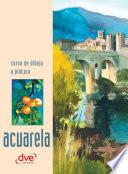 Curso de dibujo y pintura. Acuarela