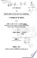 Curso de disciplina eclesiástica general y particular de España