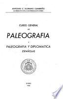 Curso general de paleografía y paleografía y diplomática Españolas