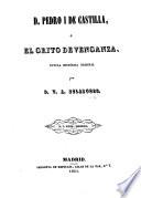 D. Pedro I de Castilla, ó el Grito de venganza. Novela histórica original. [With plates.]