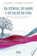 Da Ciência, do Amor e do Valor da Vida