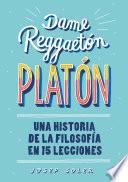Dame reggaeton, Platón
