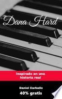 Dana Hard. Inspirado en una historia real.