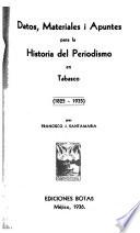 Datos, materiales i apuntes para la historia del periodismo en Tabasco (1825-1935)