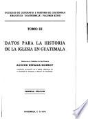 Datos para la historia de la Iglesia en Guatemala