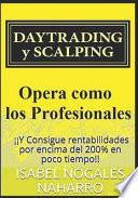 Daytrading Y Scalping: Opera Como Los Profesionales Y Consigue Rentabilidades Por Encima del 200% En Poco Tiempo!!