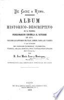 De Cadiz á Roma. Album histórico-descriptivo de la primera peregrinacion española al Vaticano en 1876 visitando los santuarios del Pilar, Lourdes ... y Loreto, y las ciudades de Napoles, Florencia, etc