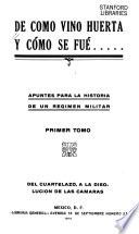 De como vino Huerta y como se fue