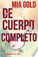 De Cuerpo Completo (Un misterio de Ruby Steele - Libro 3) by Mia Gold