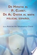 DE HIPATIA AL PADRE CLARET. DE AL QAEDA AL MAPA POLICIAL ESPAÑOL