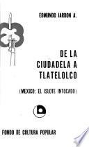 De La Ciudadela a Tlatelolco; México, el islote intocado