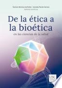 De la ética a la bioética en las ciencias de la salud