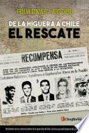 De La Higuera a Chile, el rescate
